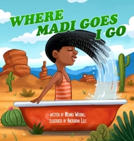 Where Madi Goes I Go 0578994712 Book Cover