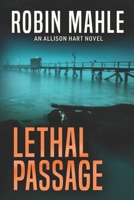 Lethal Passage : An Allison Hart Novel 1732641390 Book Cover