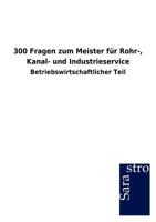 300 Fragen Zum Meister Fur Rohr-, Kanal- Und Industrieservice 3864716187 Book Cover
