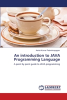 An introduction to JAVA Programming Language: A point by point guide to JAVA programming 3659516473 Book Cover
