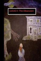 Lucas II: The Obsession 1477453024 Book Cover
