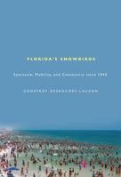 Florida's Snowbirds: Spectacle, Mobility, and Community since 1945 0773538542 Book Cover