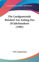 Die Landgemeinde Belsdorf Am Anfang Des 20 Jahrhunderts (1905) 1161109935 Book Cover