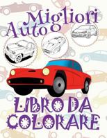 ✌ Migliori Auto ✎ Libro Da Colorare ✎ Libro Da Colorare Bambini 3 Anni ✍ Libro Da Colorare Bambini 3 Anni: ✎ Best Cars Coloring Book Coloring Book for Kindergarten ✎ (Coloring Books Kids) Coloring Boo 1985875594 Book Cover