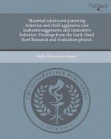 Maternal Adolescent Parenting Behavior and Child Aggressive and Inattentiveaggressive and Inattentive Behavior: Findings from the Early Head Start Res 1243581581 Book Cover