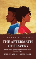 The Aftermath of Slavery A Study of the Condition and Environment, of the American Negro 1639238425 Book Cover