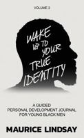 Wake Up to Your True Identity: A Guided Personal Development Journal for Young Black Men 0692807780 Book Cover