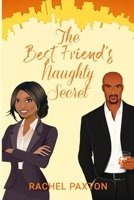 The Best Friend's Naughty Secret: A Sexy Romantic Comedy B09MYVV4YY Book Cover