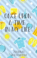 Once Upon A Time In My Life, Log Book, With Lined and Blank Pages, Writing Journal, Sketchbook, 5 x 7 Notebook, Travel Diary, Writers Notebook. 1698832370 Book Cover