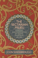 Sectarian Milieu: Content and Composition of Islamic Salvation History (including the 1986 Albert Einstein Memorial Lecture, 'Res Ipsa Loquitur'): Content ... Memorial Lecture, 'Res Ipsa Loquitur' 1591023785 Book Cover