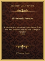 The Watseka Wonder: A Narrative of Startling Phenomena Occurring in the Case of Mary Lurancy Vennum 1015660487 Book Cover