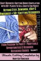 Craft Business: Knitting Books Compilation: With 99+ Places to Sell Crafts for Profit Beyond Etsy, Dawanda, Ebay & Pinterest + 50+ Knitting Resources 1494741946 Book Cover