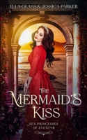 The Mermaid's Kiss (Sea Princesses of Eventyr) B0CJBJBXY8 Book Cover