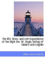 The Life, Times and Correspondence of ... Dr. Doyle 1116892766 Book Cover