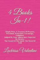 4 Books In-1!: Simply Pray: A Treasure Of Prayers Provision, Protection, Encourage, Enlighten Judged By Your Appearance: Rejected By Society The Sword Of The Spirit: The Word Of God B087SCHNB7 Book Cover