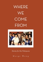 Where We Come From: Stories for the Mokopuna 1669880427 Book Cover