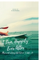 I Live, Happily Ever After: This is not a fairy tale but an ‘I’ tale…!!! B0GWNCBVNX Book Cover