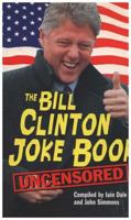 The Bill Clinton Joke Book: Uncensored 1861051948 Book Cover