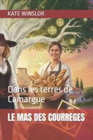 LE MAS DES COURREGES: Dans les terres d'Aigues-mortes en Camargue B0FYFZB41H Book Cover