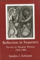 Reflection in Sequence: Novels by Spanish Women, 1944-88 0838754007 Book Cover