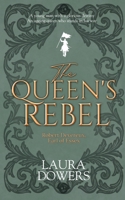 The Queen's Rebel: Robert Devereux, Earl of Essex 1912968428 Book Cover
