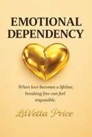 Emotional Dependency 1964035147 Book Cover