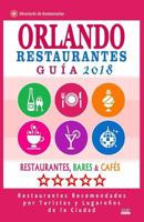 Orlando Guía de Restaurantes 2018: Restaurantes, Bares y Cafés en Orlando, Florida - Recomendados por Turistas y Lugareños 1985829304 Book Cover