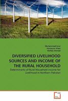 DIVERSIFIED LIVELIHOOD SOURCES AND INCOME OF THE RURAL HOUSEHOLD: Determinants of Rural Household income for Livelihood in Northern-Pakistan 3639353447 Book Cover