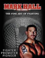 Mark Hall The Cobra: The Fine Art of Fighting 1512183962 Book Cover