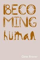 Becoming Human 1479781541 Book Cover