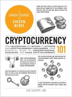 Cryptocurrency 101: From Blockchain and Bitcoin to Altcoins and Cryptocurrency Exchanges, Your Essential Guide to Understanding, Acquiring, and Using Cryptocurrency (Adams 101 Series) 1507225962 Book Cover