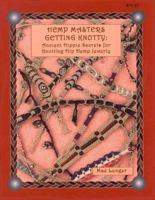 Hemp Masters - Getting Knotty: More Ancient Hippie Secrets for Knotting Hip Hemp Jewelry 0943604621 Book Cover