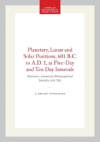 Planetary, Lunar and Solar Positions 601 B.C. to A.D. 1 at 5-Day and 10-Day Intervals 087169056X Book Cover