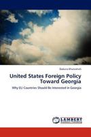 United States Foreign Policy Toward Georgia 3847331620 Book Cover