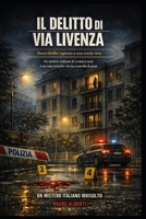Il Delitto di Via Livenza: Docu Thriller Ispirato a una Storia Vera: Un Mistero Italiano di Cronaca Nera e un Caso Irrisolto che Ha Sconvolto il Paese (Italian Edition) B0GT63Q7PL Book Cover