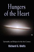 HUNGERS OF THE HEART: Spirituality and Religion for the 21st Century 1609104773 Book Cover