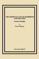 The Mishnaic Law Of Blessings And Prayers: Tractate Berakhot 1930675453 Book Cover