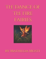 The Dance of the Fire Fairies (All The Fairies You Never See) B0DST5Q42M Book Cover