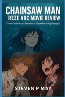 Chainsaw Man Reze Arc Movie Review: From Underwater Dream to Heartbreaking Betrayal B0FTSBDJTN Book Cover