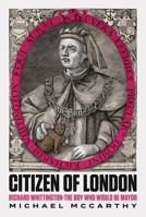 Citizen of London: Richard Whittington - The Boy Who Would Be Mayor 1787387917 Book Cover