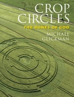 Crop Circles: The Bones of God 1583942289 Book Cover