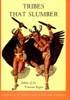 Tribes That Slumber: Indians of the Tennessee Region 0870490206 Book Cover