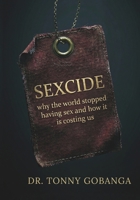 SEXCIDE: Why The Word Stopped Having Sex & How it is Costing Us B0GVFVKS8X Book Cover