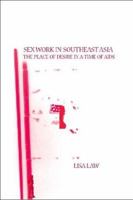 Sex Work in Southeast Asia: The Place of Desire in a Time of HIV/AIDS (Routledge Pacific Rim Geographies, 2) 0415510694 Book Cover