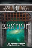 Bastion: Book 4 in the Kings Keep Series 1493101684 Book Cover