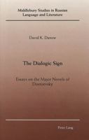 The Dialogic Sign: Essays on the Major Novels of Dostoevsky (Middlebury Studies in Russian Language and Literature, Vol 2) 0820416282 Book Cover