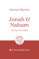 Jonah & Nahum: Mercy Runs Deep: 8-Session Bible Study (Easy-to-use Bible-study workbook with discussion questions and Leader’s Guide included, great for small groups) 1802544380 Book Cover