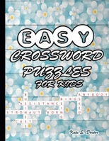 EASY CROSSWORD PUZZLES FOR KIDS: A Fun and entertaining Puzzle Book B098H61RCC Book Cover