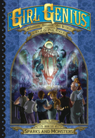 Girl Genius: The Second Journey of Agatha Heterodyne Volume 6: Sparks and Monsters 1890856711 Book Cover