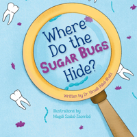 Where Do the Sugar Bugs Hide? 1966786093 Book Cover